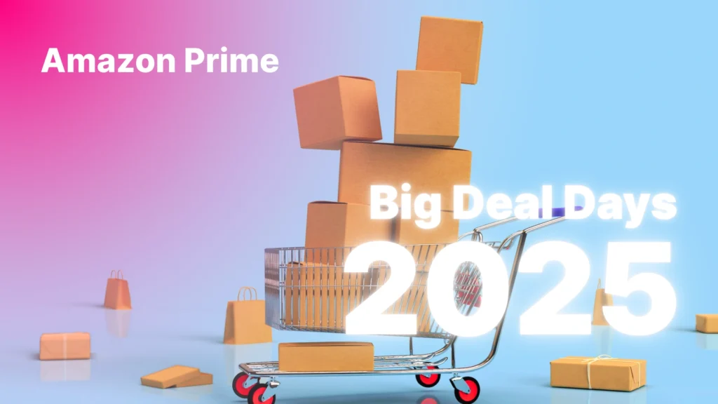 Amazon Prime Big Deal Days 2025 UK: Dates, Times & How to Get the Best Deals - Last Minute Buddy